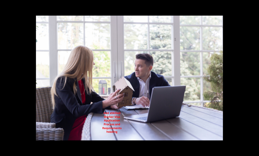 Skilled Worker Visa Application Process and Requirements