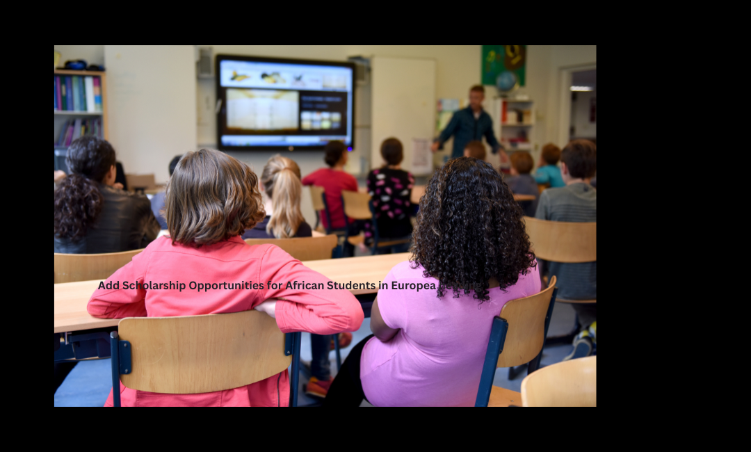 Scholarship Opportunities for African Students in Europe