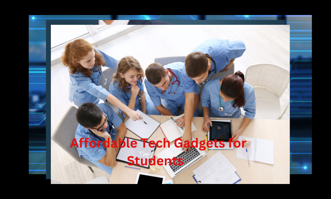 Affordable Tech Gadgets for Students