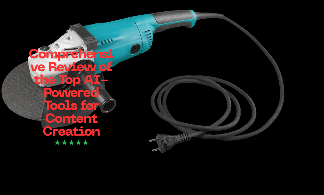 Comprehensive Review of the Top AI-Powered Tools for Content Creation