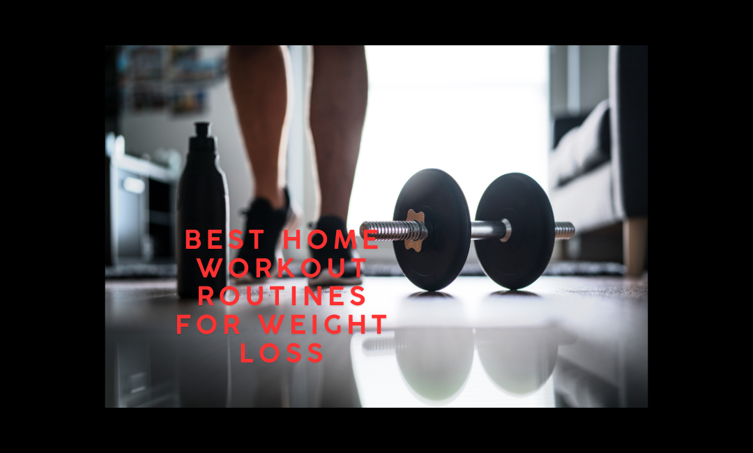 Best Home Workout Routines for Weight Loss