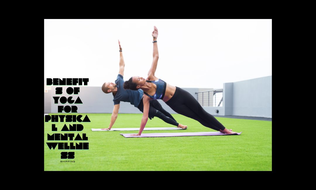 Benefits of Yoga for Physical and Mental Wellness
