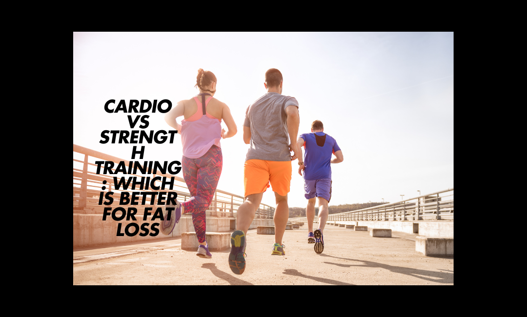 Cardio vs Strength Training: Which is Better for Fat Loss