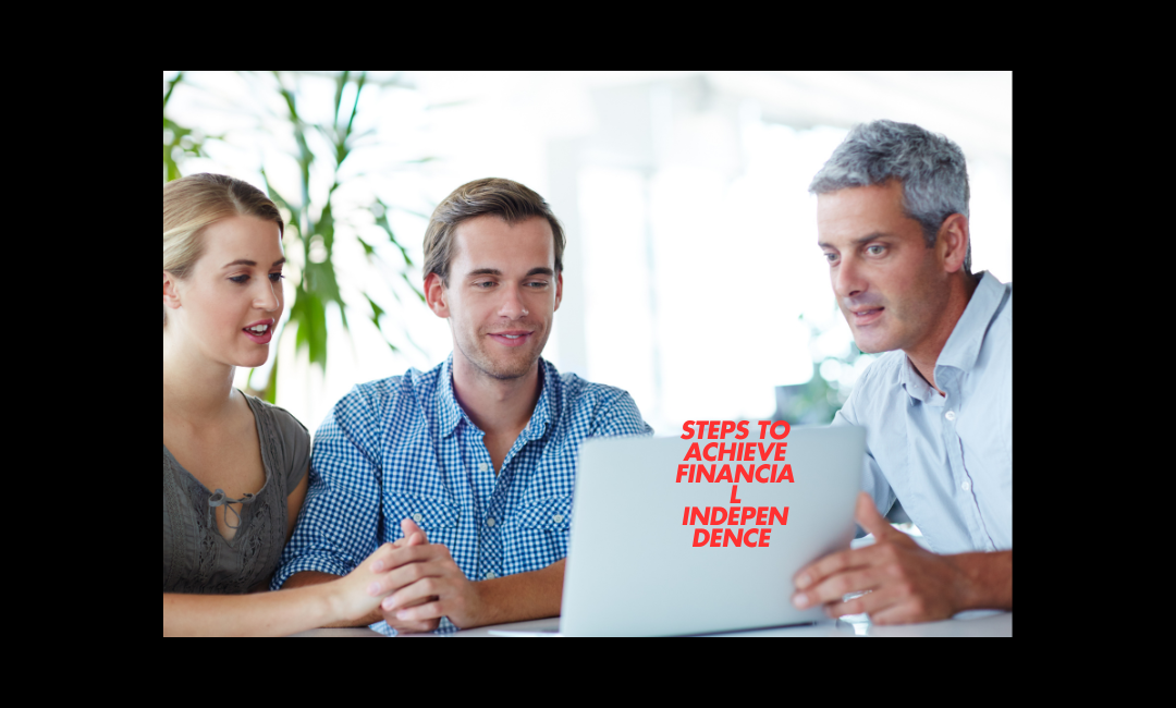 Steps to Achieve Financial Independence