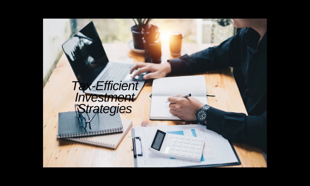 Tax-Efficient Investment Strategies